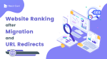 Website Ranking After Migration and URL Redirects: What You Need to Know