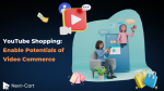 YouTube Shopping: Enable Potentials of Video Commerce