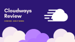 Cloudways Review: Overview and How it works