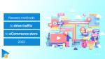 Newest Methods to Drive Traffic to Your eCommerce Store 2022