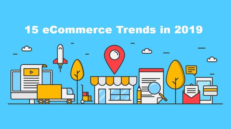 Drive your sales with 15 eCommerce trends that are big in 2019