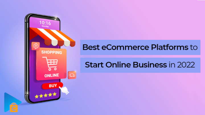 10 Best eCommerce Platforms to Start Online Business in 2022