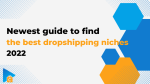 Newest guide to find the best dropshipping niches 2022